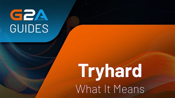What Does Tryhard Mean in Gaming?
